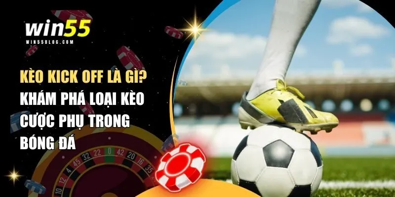 kèo kick off là gì