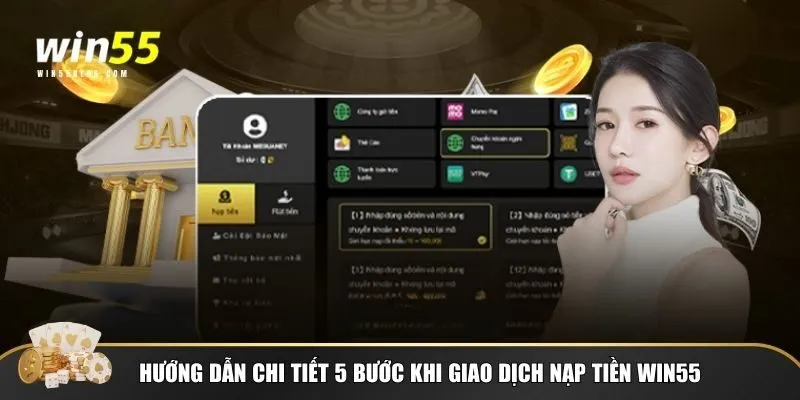 Hướng dẫn chi tiết 5 bước khi giao dịch nạp tiền Win55